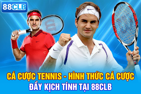 Cá Cược Tennis - Hình Thức Cá Cược Đầy Kịch Tính Tại 88CLB