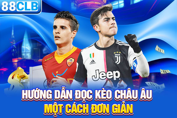 Hướng dẫn đọc kèo Châu Âu một cách đơn giản