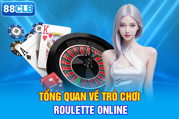 Tổng quan về trò chơi roulette online