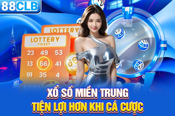 Xổ số miền Trung tiện lợi hơn khi cá cược
