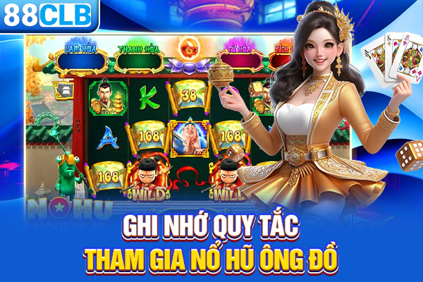 Ghi nhớ quy tắc tham gia nổ hũ ông đồ