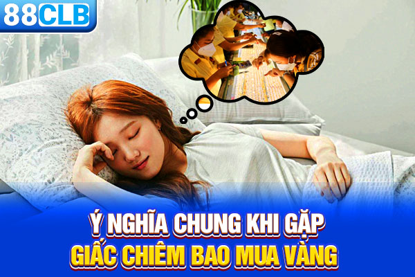 Ý nghĩa chung khi gặp giấc chiêm bao mua vàng